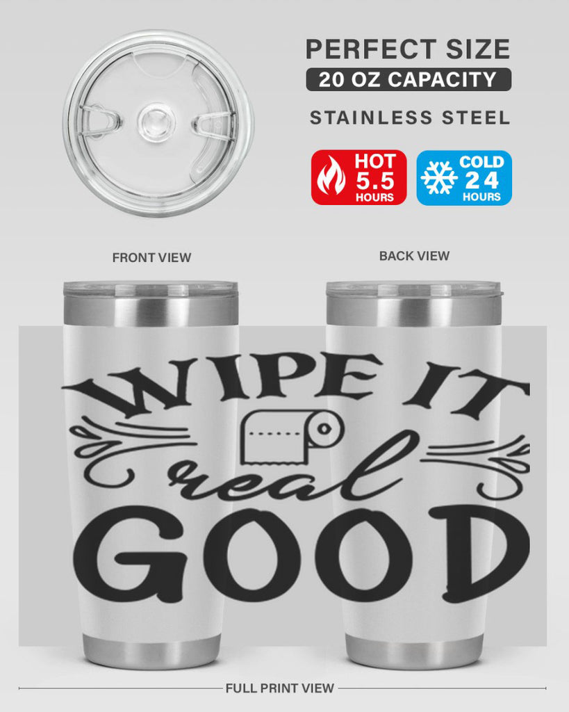 wipe it real good 50#- bathroom- Tumbler