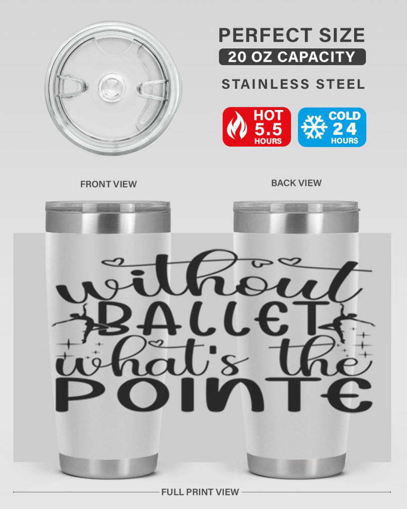 without ballet wahts the pointe95#- ballet- Tumbler