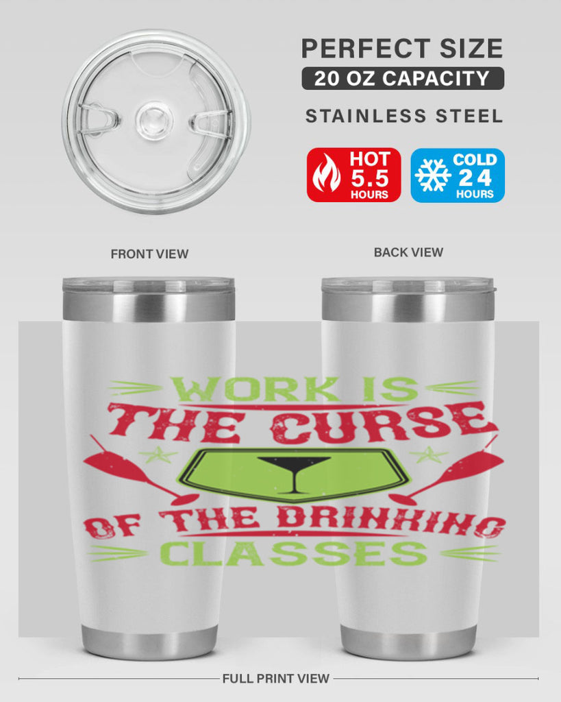 work is the curse of the drinking classes 16#- drinking- Tumbler