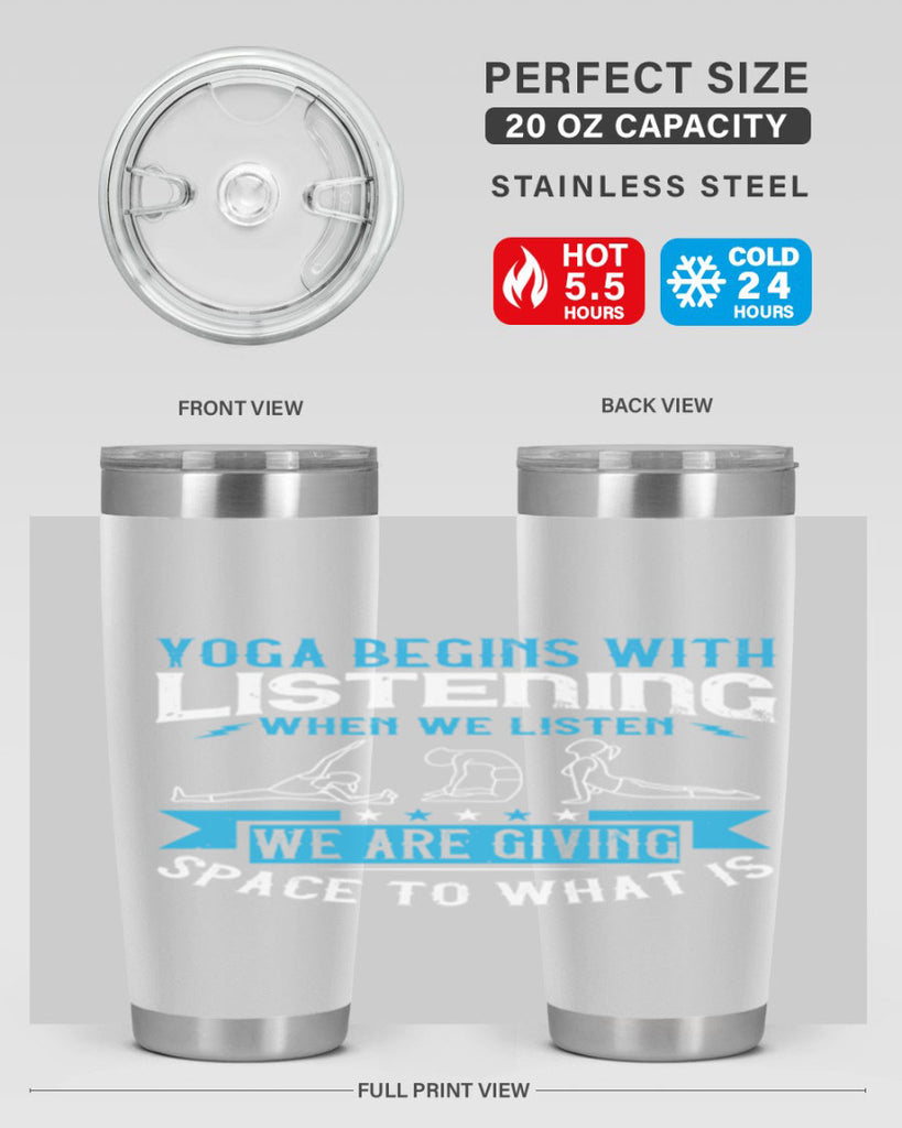 yoga begins with listening when we listen we are giving space to what is 36#- yoga- Tumbler