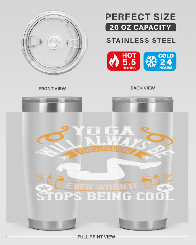 yoga will always be transformational even when it stops being cool 4#- yoga- Tumbler