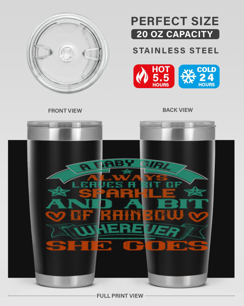 A baby girl always leaves a bit of sparkle and a bit of rainbow wherever she goes Style 145#- baby- tumbler