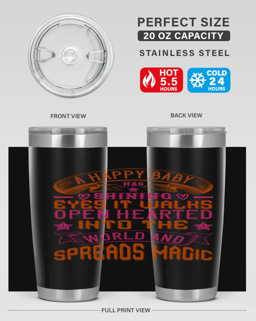 A happy baby has shining eyes It walks open hearted into the world and spreads magic Style 134#- baby- tumbler