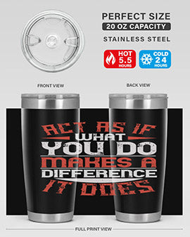 Act as if what you do makes a difference It does Style 48#- volunteer- Tumbler
