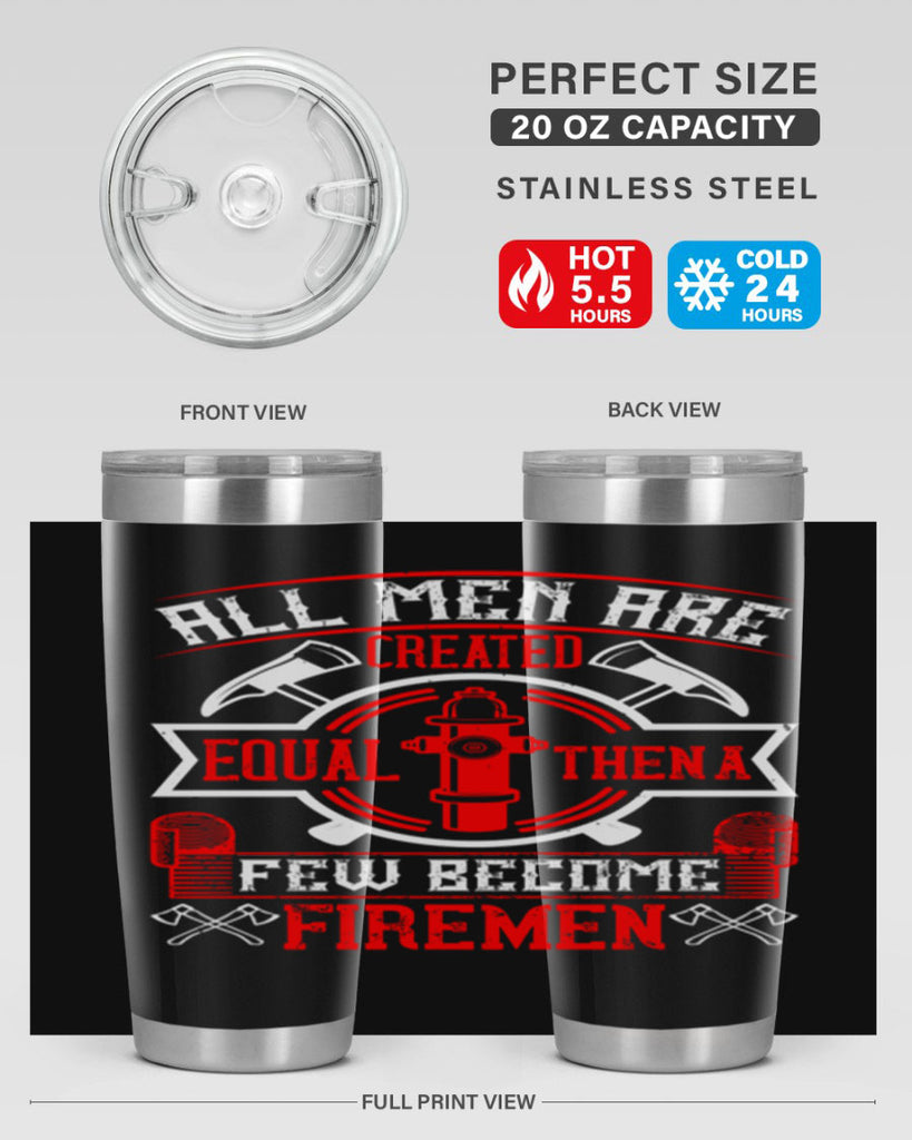 All men are created equal then a few become firemen Style 93#- fire fighter- tumbler