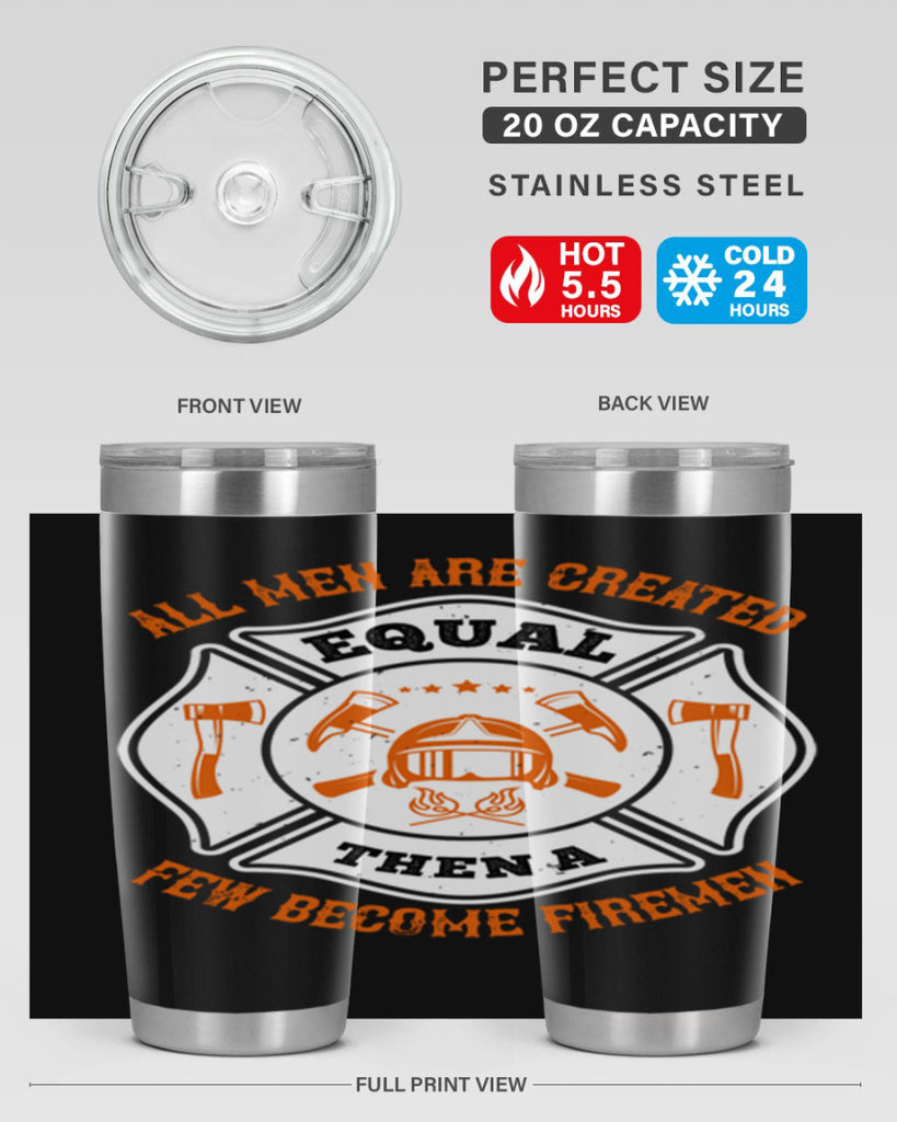 All men are created equal then a few become firemen Style 94#- fire fighter- tumbler