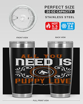 All you need is puppy love Style 155#- dog- Tumbler