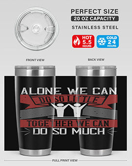 Alone we can do so little together we can do so much Style 37#- volunteer- Tumbler