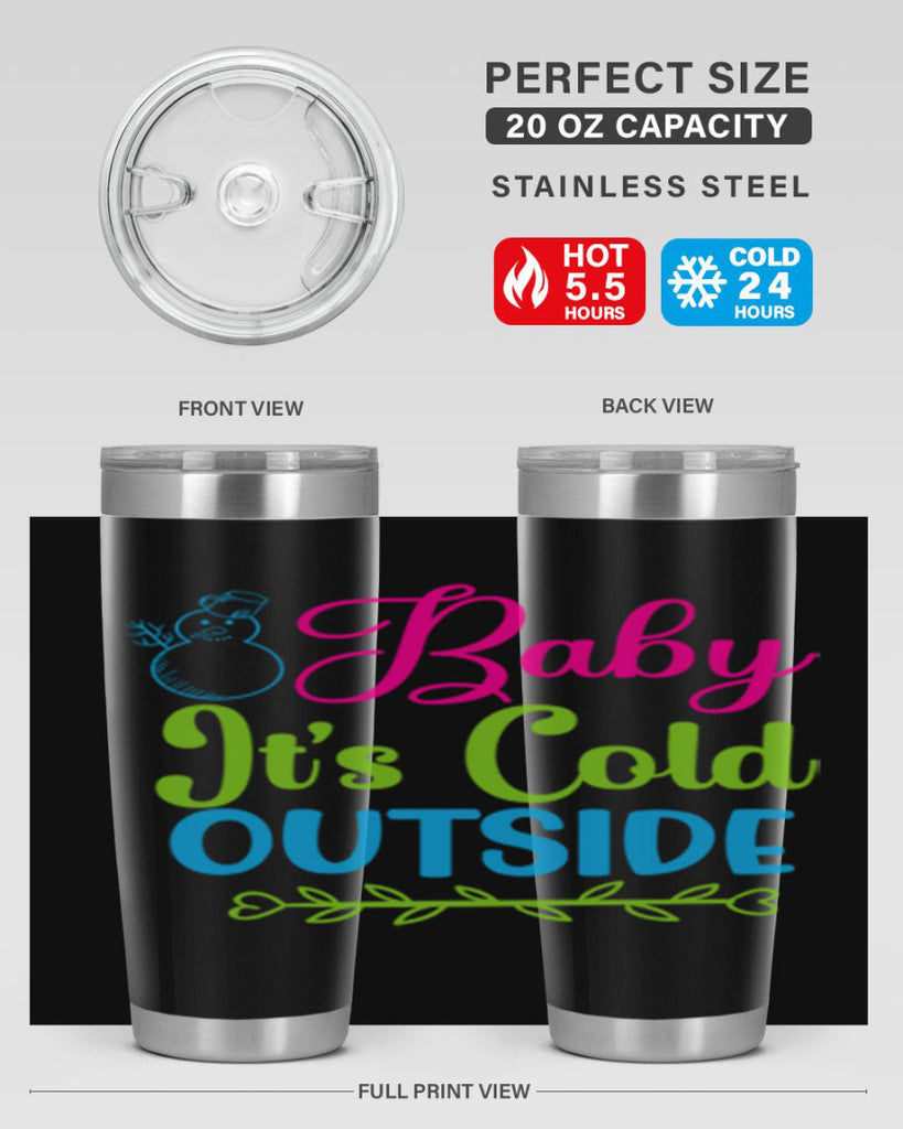 Baby Its Cold Outside 18#- winter- Tumbler