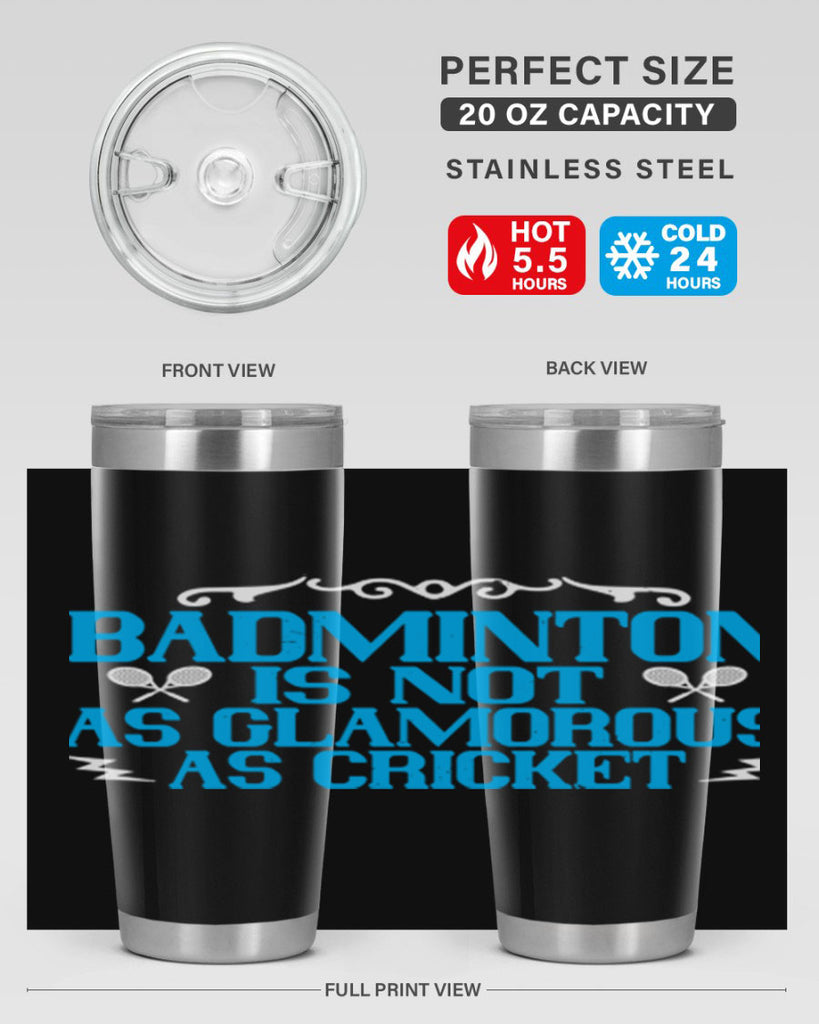 Badminton is not as glamorous as cricket 2354#- badminton- Tumbler
