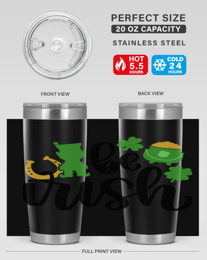 Be Irish Style 104#- St Patricks Day- Tumbler