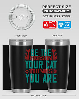 Be The Person Thinks You are Style 28#- cat- Tumbler