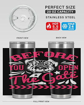 Before You Open The Gate Style 17#- dog- Tumbler