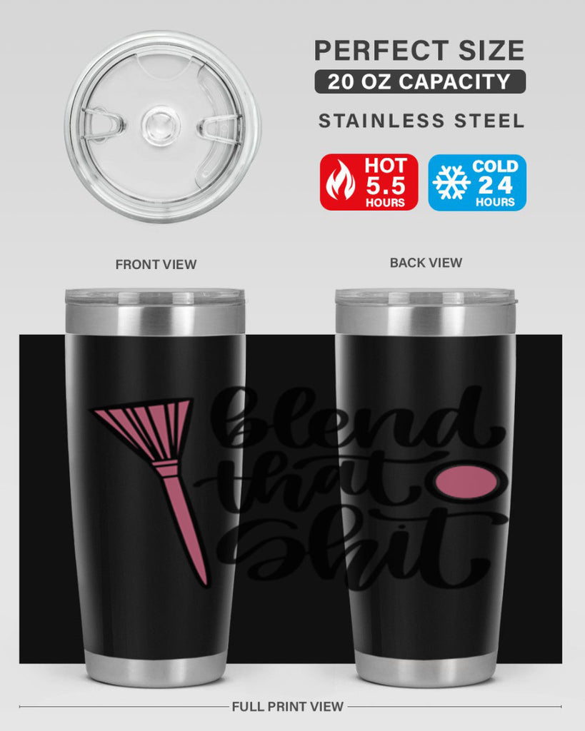 Blend That Shit Style 131#- make up- Tumbler