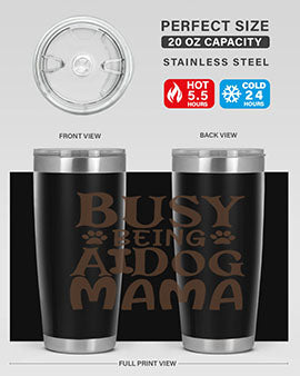 Busy Being A Dog Mama Style 124#- dog- Tumbler