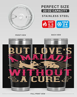 But loves a malady without a cure Style 6#- dog- Tumbler