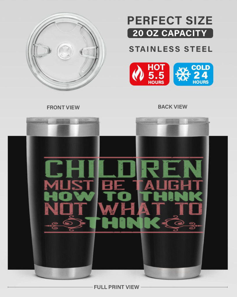 Children must be taught how to think not what to think Style 45#- baby- Tumbler