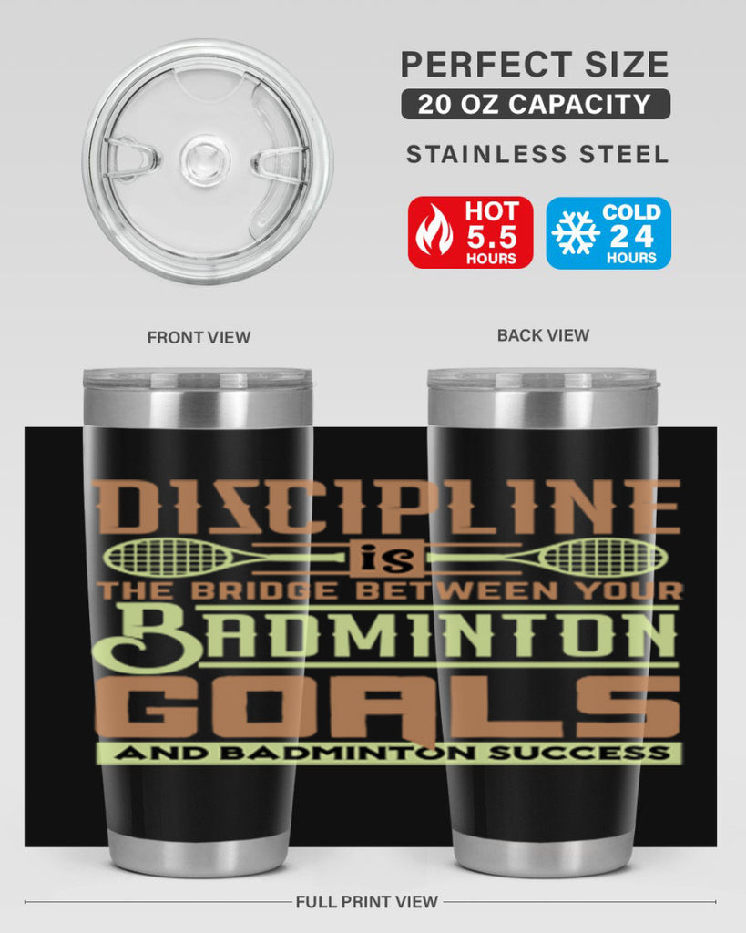 DISCIPLINE is the bridge between your Badminton Goals 1332#- badminton- Tumbler