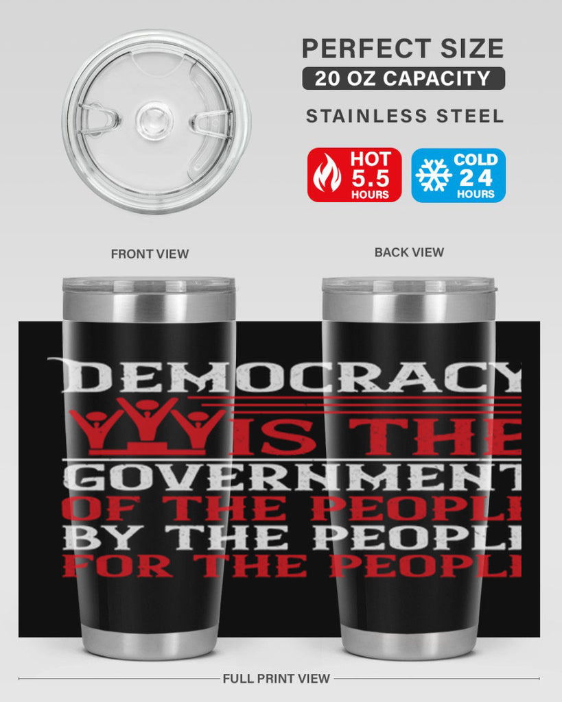 Democracy is the government of the people by the people for the people Style 88#- Fourt Of July- Tumbler