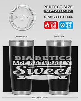 Diabetics Are Naturally Sweet Style 41#- diabetes- Tumbler