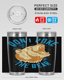 Don’t poke the bear 8#- Bears- Tumbler