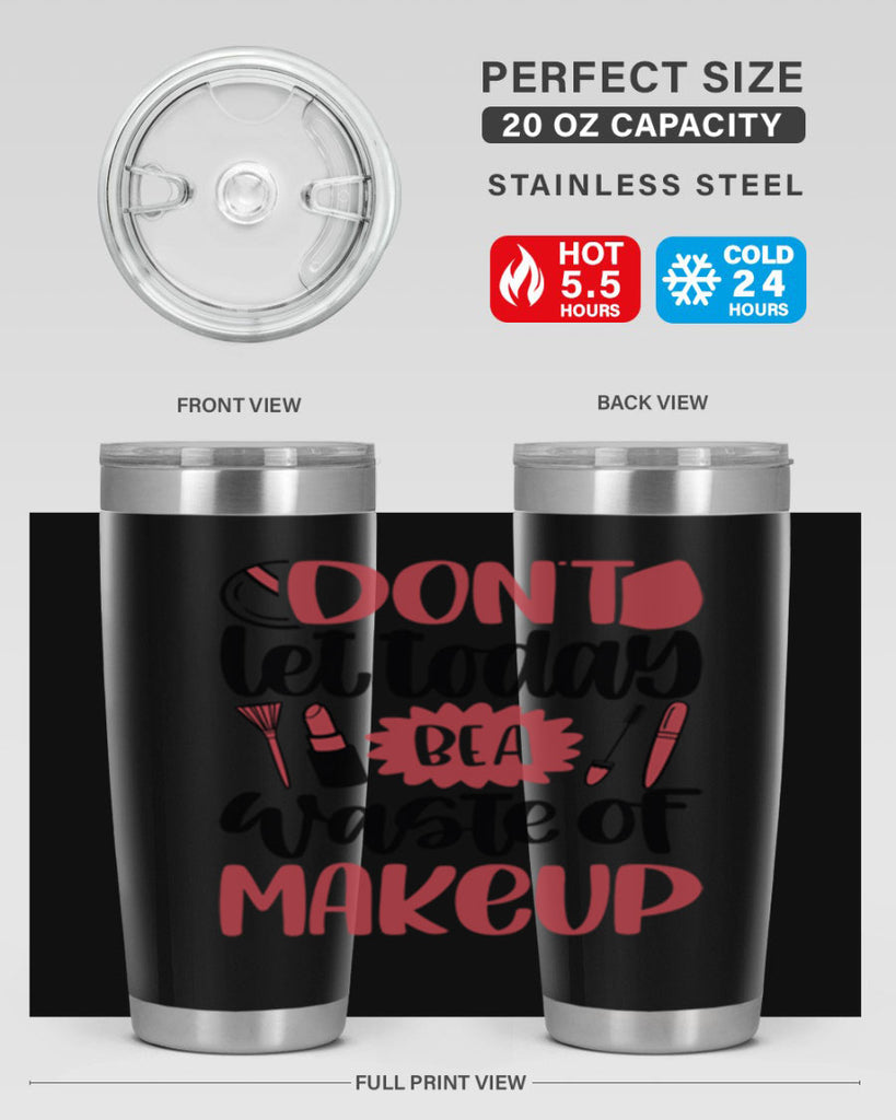 Don∩t Let Today Be A Waste Of Makeup Style 105#- make up- Tumbler