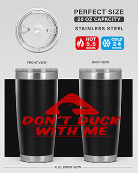 Dont duck with me Style 3#- duck- Tumbler