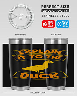 Explain it to the duck Style 47#- duck- Tumbler