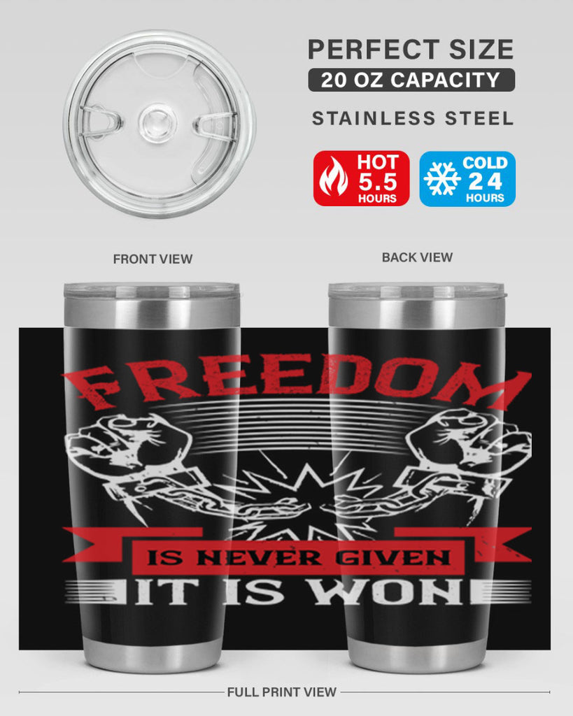 Freedom is never given it is won Style 89#- Fourt Of July- Tumbler