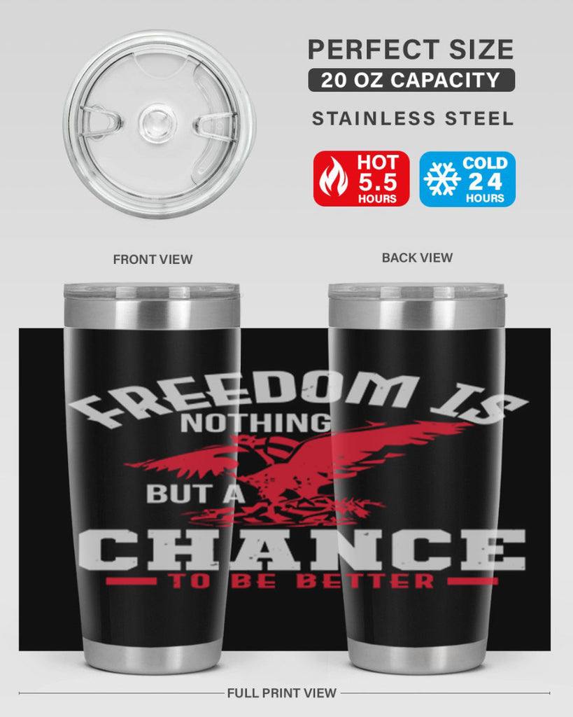 Freedom is nothing but a chance to be Style 83#- Fourt Of July- Tumbler