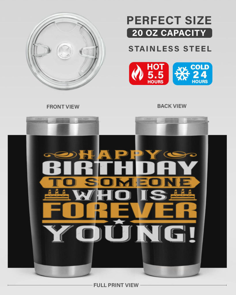 Happy birthday to someone who is forever young Style 80#- birthday- tumbler