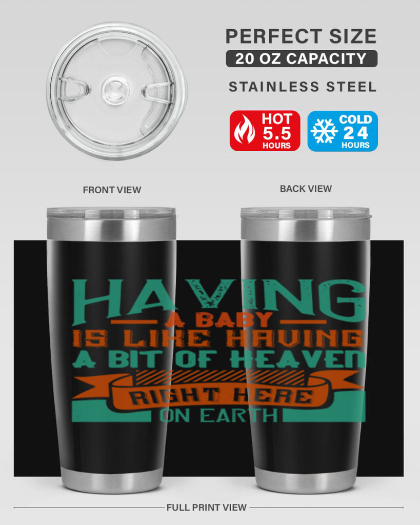 Having a baby is like having a bit of heaven right here on earth Style 121#- baby- tumbler