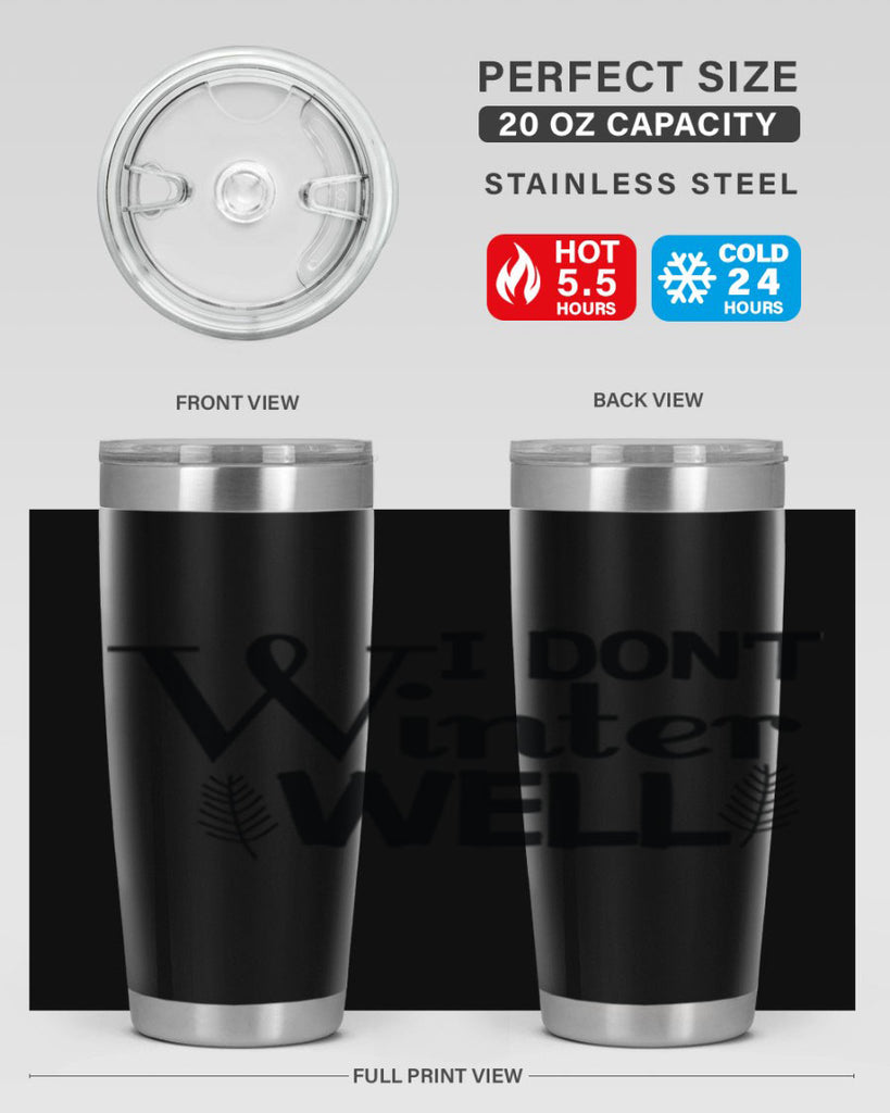 I Dont Winter Well 222#- winter- Tumbler