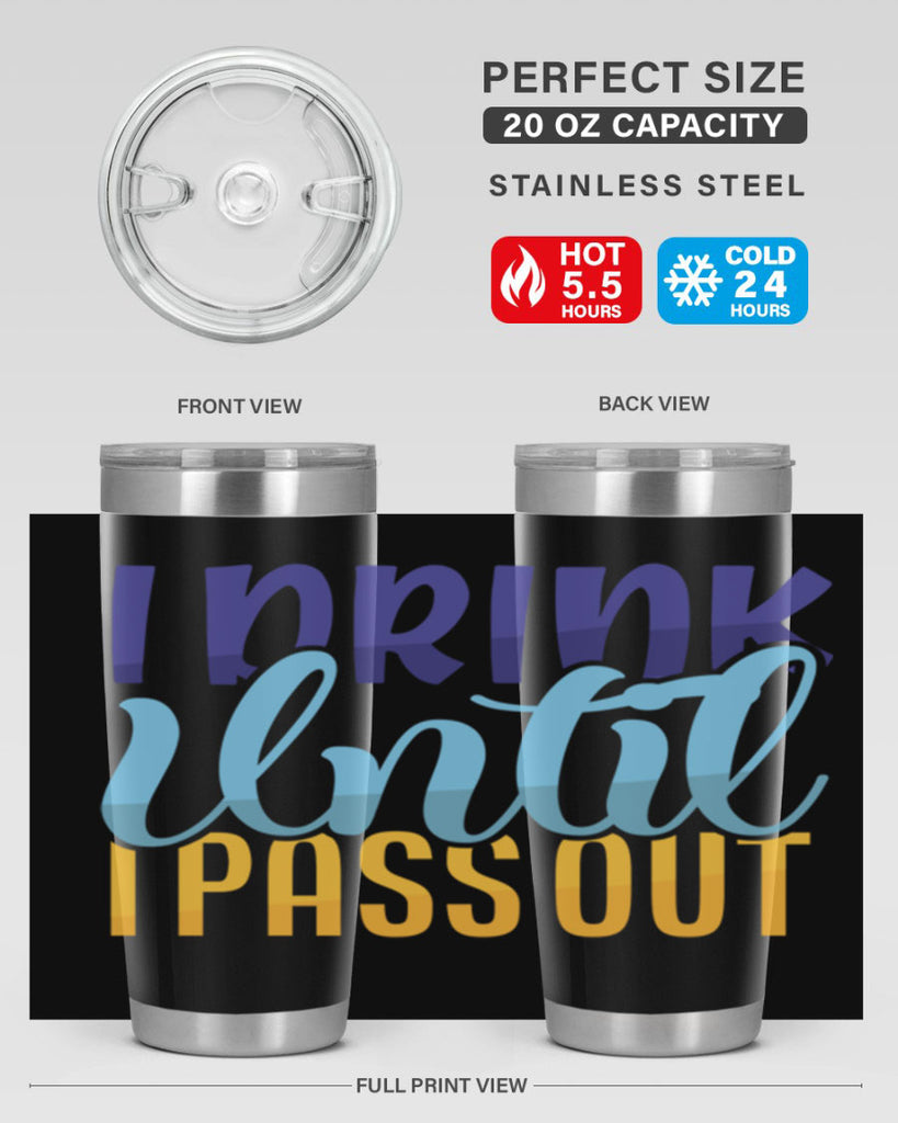 I Drink Until I Pass Out Style 258#- baby- tumbler