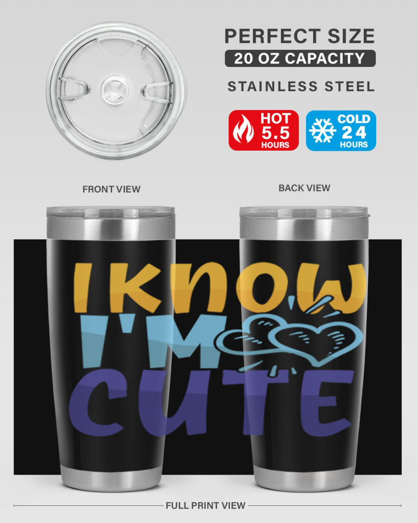 I Know Im Cute Style 249#- baby- tumbler