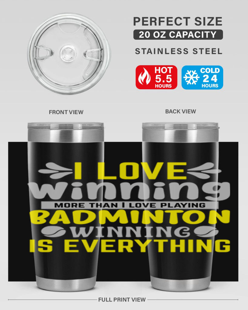 I LOVE winning more than I love playing BADMINTON WINNINGIS EVERYTHING 1102#- badminton- Tumbler