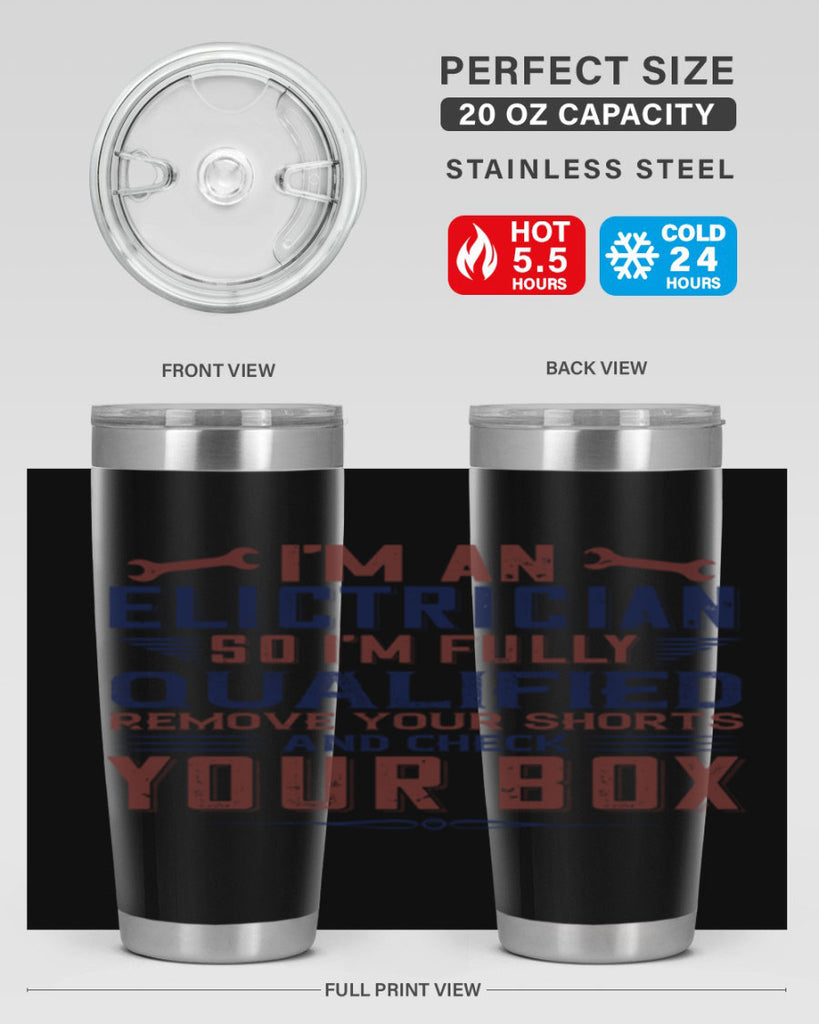 I M AN ELECTRICIAN SO IM FULLY QUALIFIED REMOVE YOUR SHORTS AND CHECK YOUR BOX Style 53#- engineer- tumbler