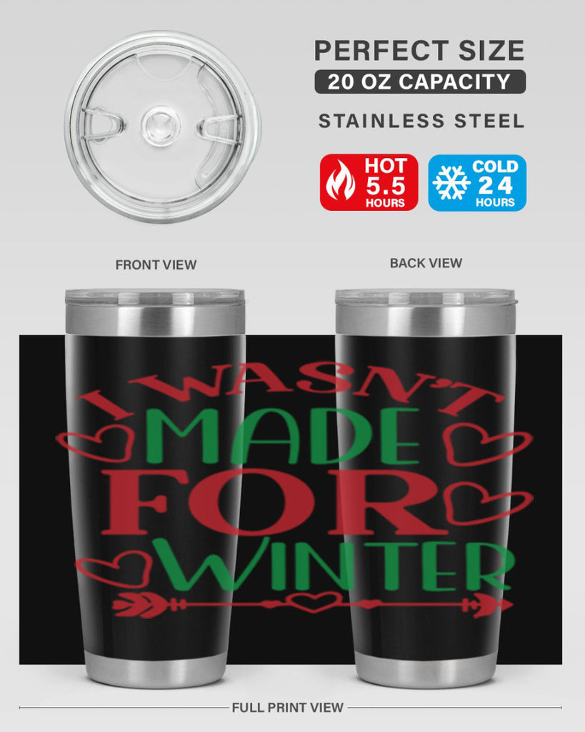 I Wasnt Made For Winter 236#- winter- Tumbler