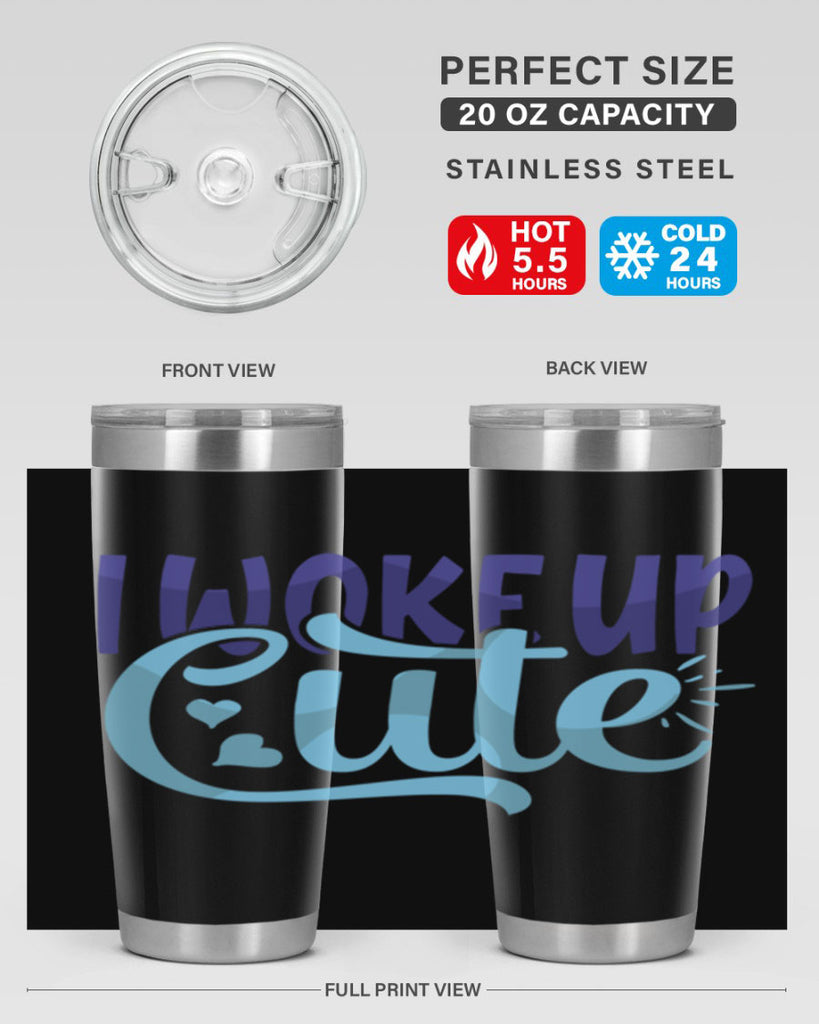 I Woke Up Cute Style 246#- baby- tumbler