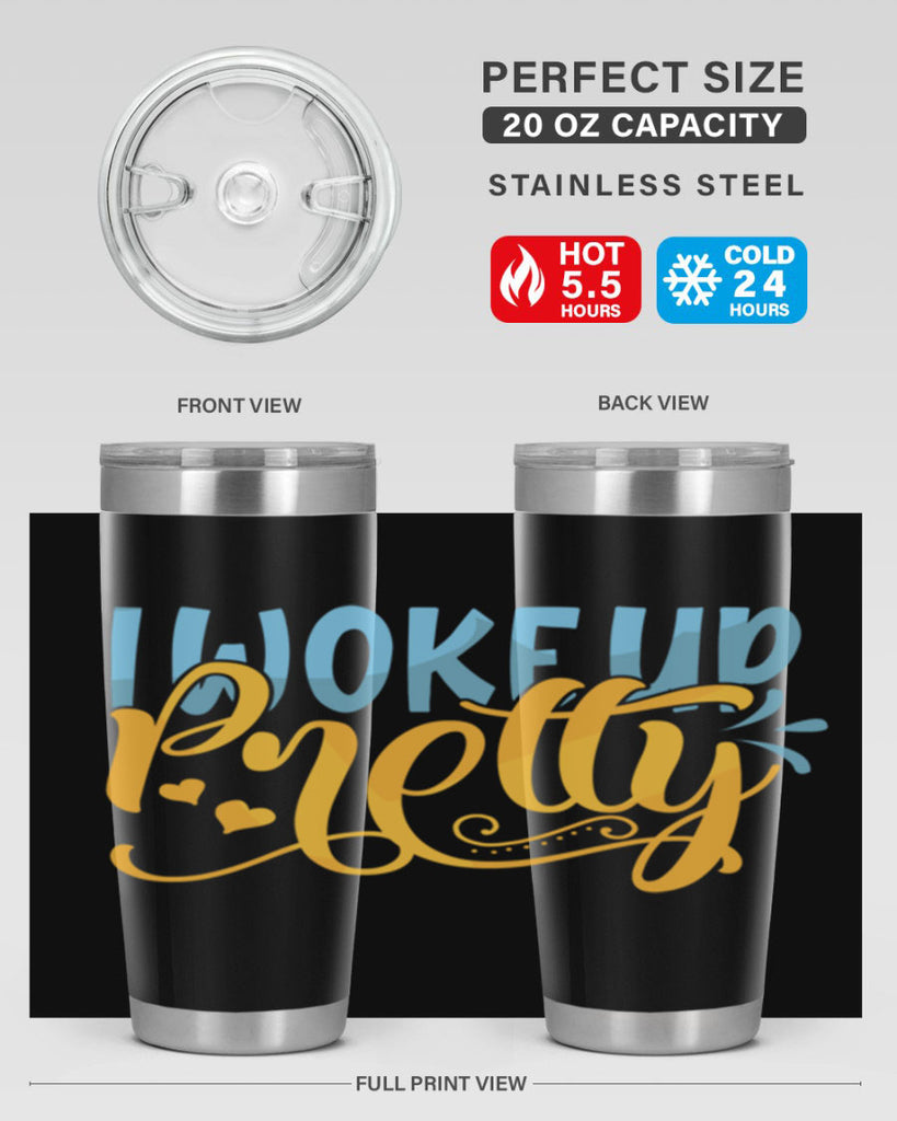 I Woke Up Pretty Style 245#- baby- tumbler