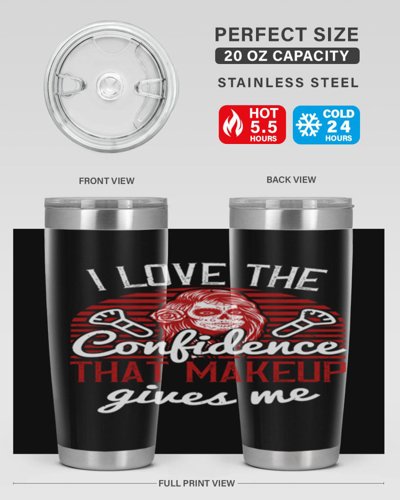 I love the confidence that makeup gives me Style 208#- make up- Tumbler
