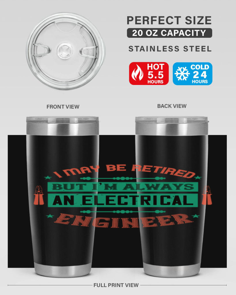 I may be retired but im always an electrical engineer Style 36#- electrician- tumbler