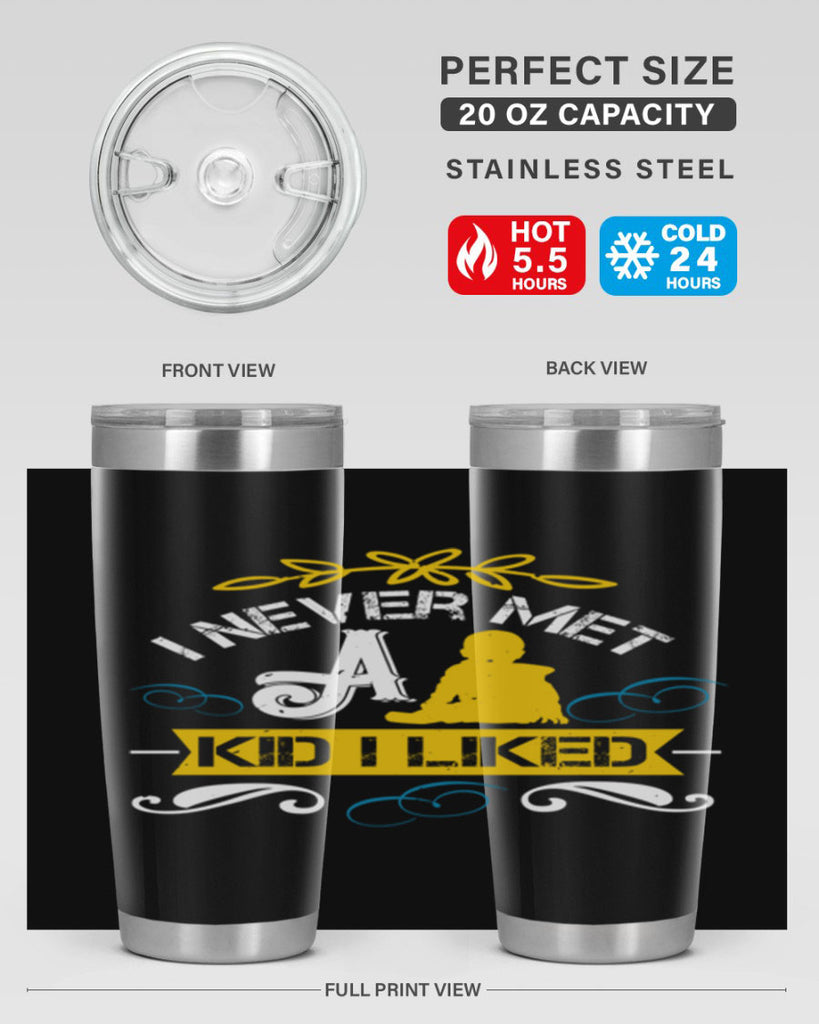 I never met a kid I liked Style 34#- baby- Tumbler