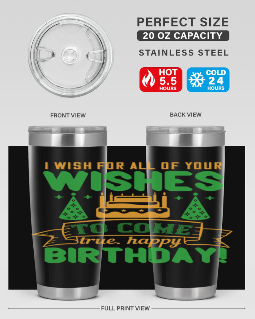I wish for all of your wishes to come true Happy birthday Style 72#- birthday- tumbler