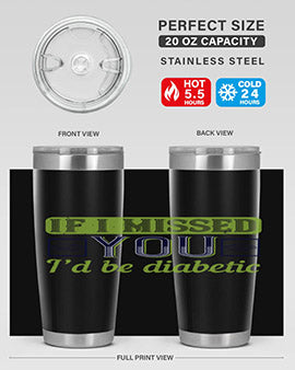 If I missed you I’d be diabetic Style 26#- diabetes- Tumbler