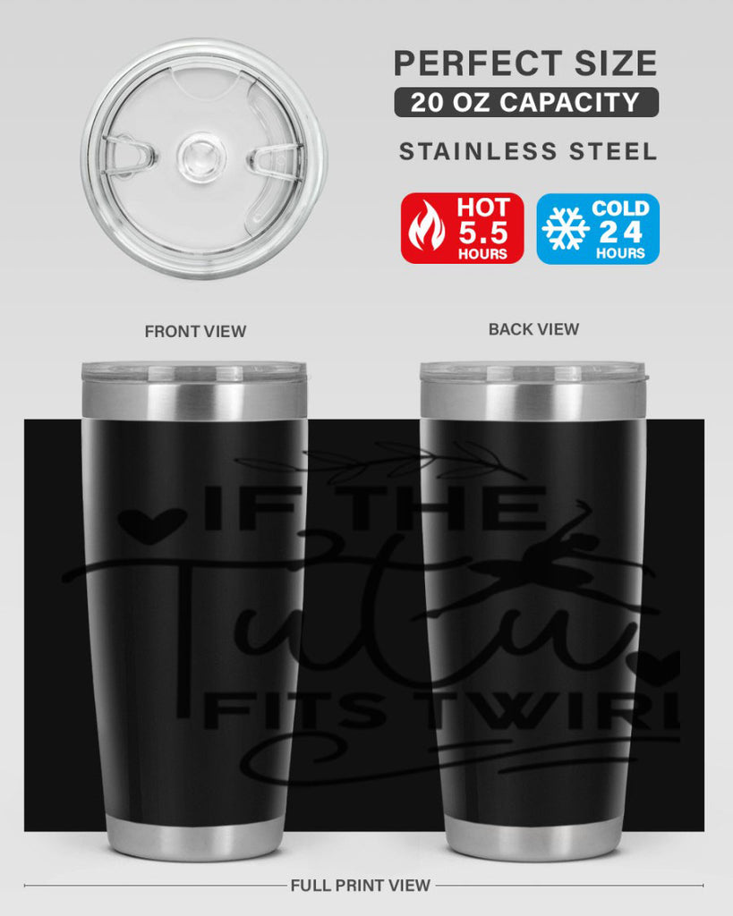 If the Tutu Fits Twirl 49#- ballet- Tumbler