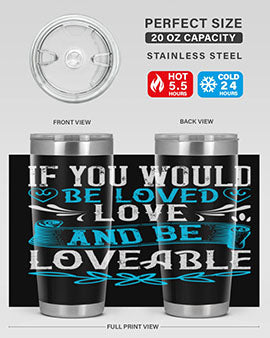 If you would be loved love and be loveable Style 38#- dog- Tumbler