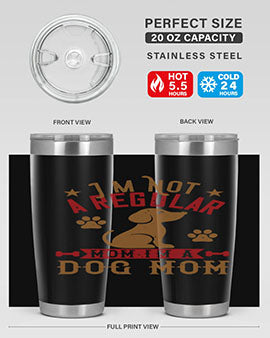 Im Not A Regular Mom Im A Dog Mom Style 185#- dog- Tumbler