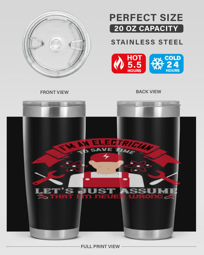 Im an electrician to seve time lets just assume that im never wrong Style 34#- electrician- tumbler