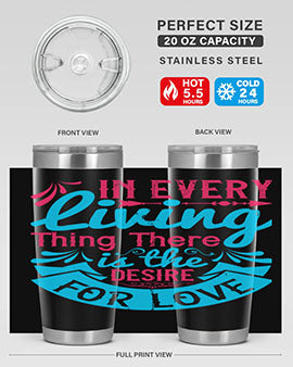 In every living thing there is the desire for love Style 36#- dog- Tumbler